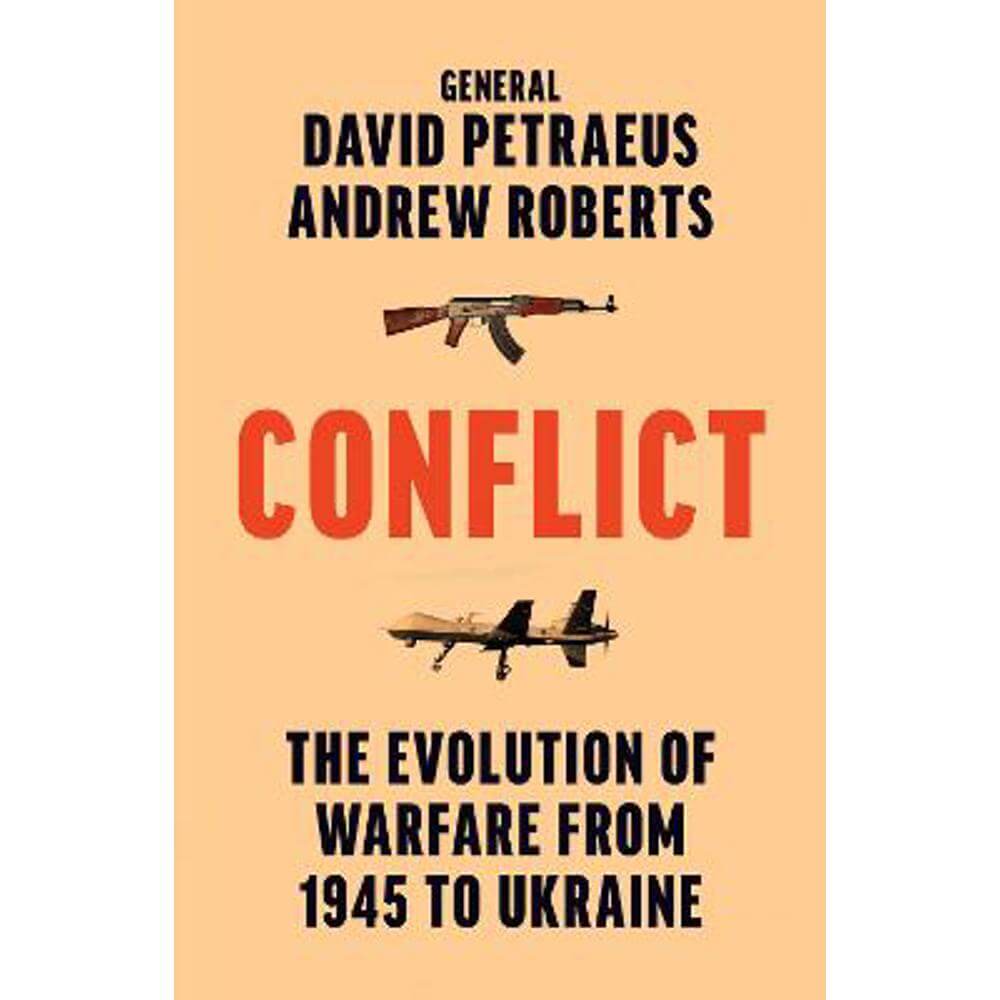 Conflict: The Evolution of Warfare from 1945 to Ukraine (Hardback) - David Petraeus